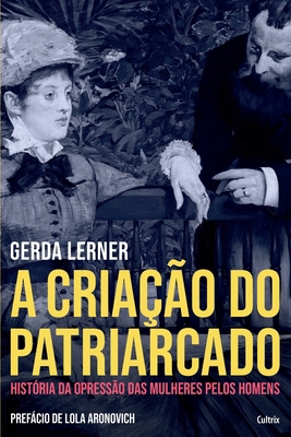 A Criação do Patriarcado [Portuguese] 8531615348 Book Cover