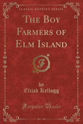 The Boy Farmers of ELM Island (Classic Reprint) 1334189765 Book Cover