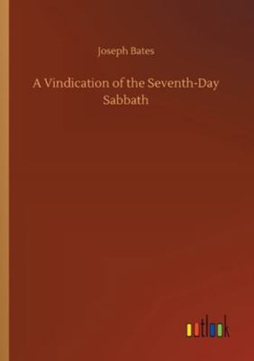 A Vindication of the Seventh-Day Sabbath 3752322497 Book Cover