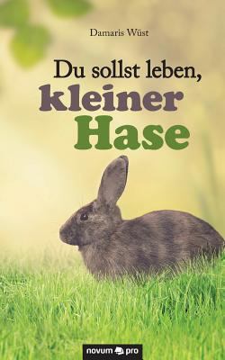 Du sollst leben, kleiner Hase [German] 3990484109 Book Cover