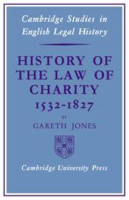 History of the Law of Charity, 1532-1827 (Cambr... 0521073472 Book Cover