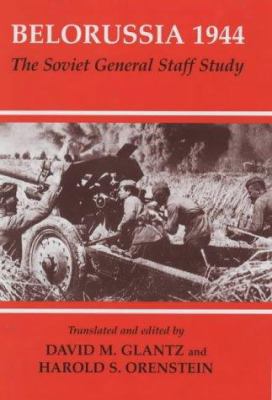 Belorussia 1944: The Soviet General Staff Study 0714651028 Book Cover
