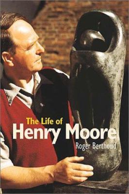 The Life of Henry Moore 1900357224 Book Cover