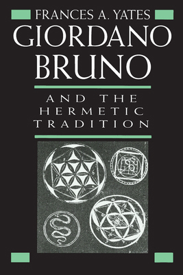 Giordano Bruno and the Hermetic Tradition 0226950077 Book Cover