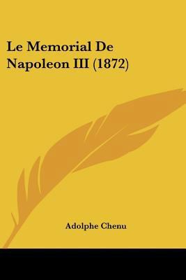 Le Memorial De Napoleon III (1872) [French] 1160163057 Book Cover