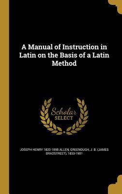 A Manual of Instruction in Latin on the Basis o... 1372586644 Book Cover