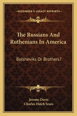 The Russians And Ruthenians In America: Bolshev... 116326072X Book Cover