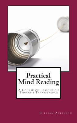 Practical Mind Reading: A Course of Lessons on ... 098131886X Book Cover