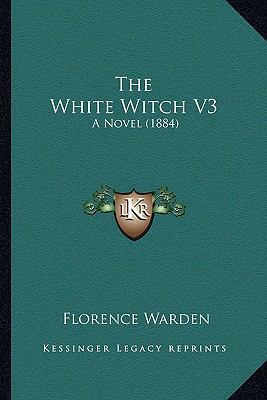 The White Witch V3: A Novel (1884) 1165112493 Book Cover