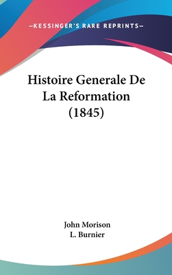 Histoire Generale De La Reformation (1845) [French] 1120594405 Book Cover