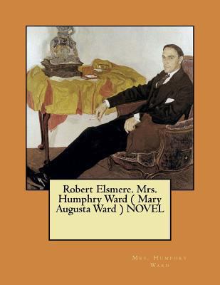 Robert Elsmere. Mrs. Humphry Ward ( Mary August... 1545475989 Book Cover