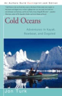 Cold Oceans: Adventures in Kayak, Rowboat, and ... 144011207X Book Cover