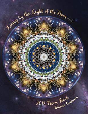 Living by the Light of the Moon: 2018 Moon Book 0962529281 Book Cover