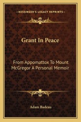 Grant In Peace: From Appomattox To Mount McGreg... 1162941715 Book Cover
