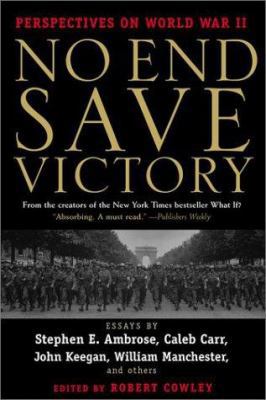 No End Save Victory: Perspectives on World War II 0425183386 Book Cover