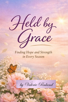 Held By Grace: Finding Hope and Strength in Eve... B0G8HBMP9C Book Cover