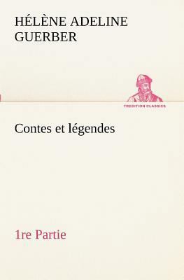 Contes et légendes 1re Partie [French] 3849130762 Book Cover