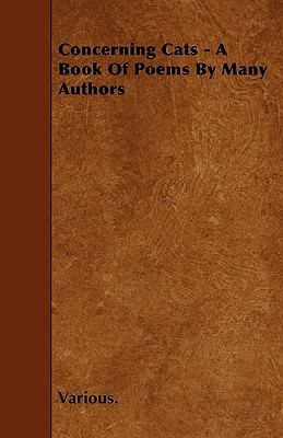 Concerning Cats - A Book of Poems by Many Authors 1445553384 Book Cover