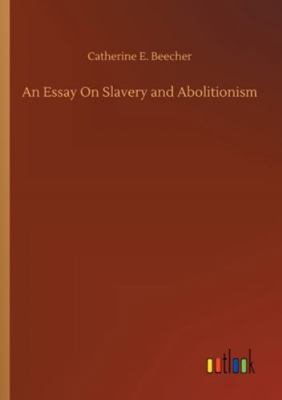 An Essay On Slavery and Abolitionism 3752319410 Book Cover