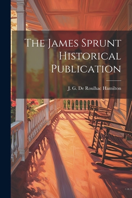 The James Sprunt Historical Publication 1022121693 Book Cover