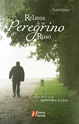 Relatos de Un Peregrino Ruso: El Mejor Libro Pa... [Spanish] 081464239X Book Cover