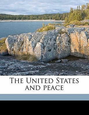 The United States and Peace 1178070840 Book Cover