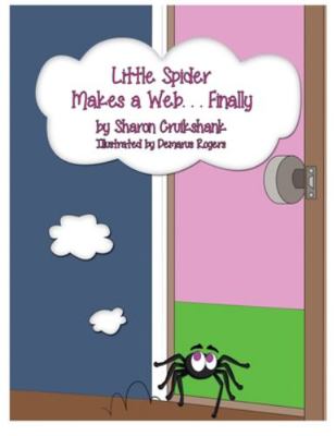 Little Spider Makes a Web ... Finally 1943343152 Book Cover