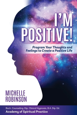 I'm Positive!: Program Your Thoughts and Feelin... 1922380423 Book Cover