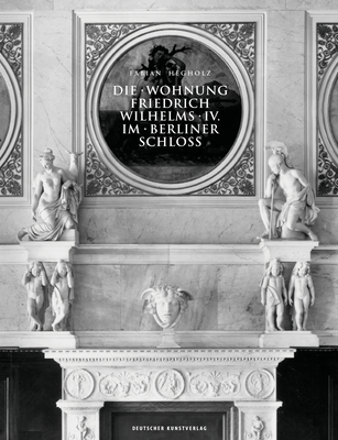 Die Wohnung Friedrich Wilhelms IV. Im Berliner ... [German] 3422073833 Book Cover