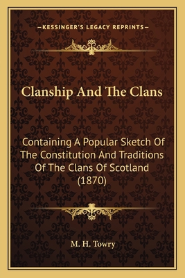 Clanship And The Clans: Containing A Popular Sk... 116589811X Book Cover