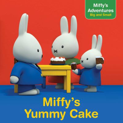 Miffy's Yummy Cake 1481469770 Book Cover