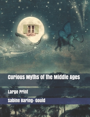 Curious Myths of the Middle Ages: Large Print 169805341X Book Cover