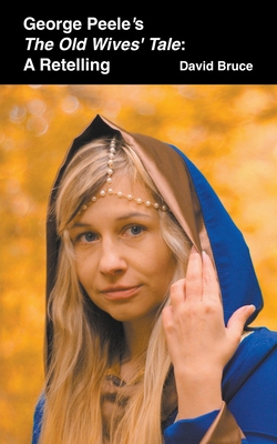 George Peele's The Old Wives' Tale: A Retelling B0B6XX894P Book Cover