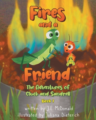 Fires and a Friend: The Adventures of Cluck and... 1662471009 Book Cover