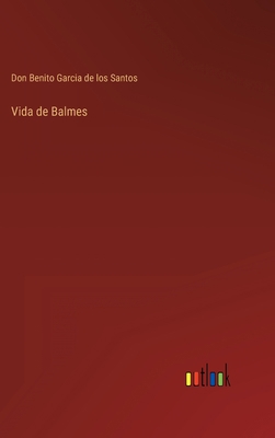 Vida de Balmes [Spanish] 3368103350 Book Cover