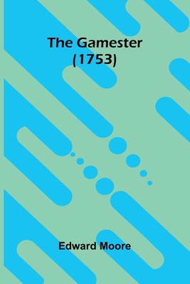 The Gamester (1753) 9369873015 Book Cover