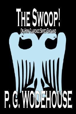 The Swoop! by P. G. Wodehouse, Fiction, Literary 0809592983 Book Cover