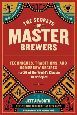The Secrets of Master Brewers: Techniques, Trad... 1612126545 Book Cover