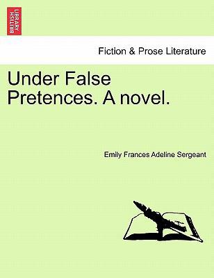 Under False Pretences. a Novel. 1241482152 Book Cover