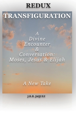 Redux Transfiguration: A Divine Encounter & Con... B0DRYP42TN Book Cover