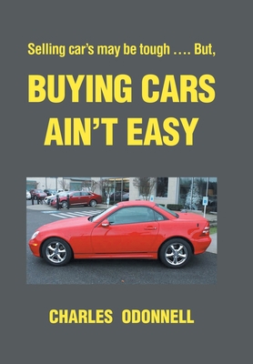 Buying Cars Ain't Easy: Selling car's may be to... 1669875539 Book Cover