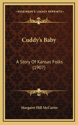 Cuddy's Baby: A Story Of Kansas Folks (1907) 1168872294 Book Cover