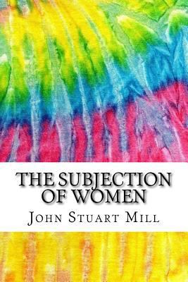 The Subjection of Women: Includes MLA Style Cit... 1546601066 Book Cover