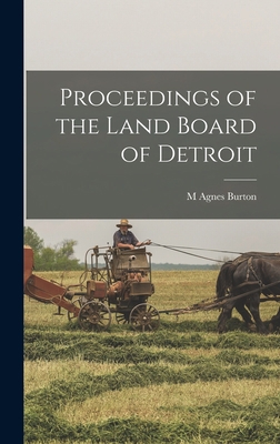 Proceedings of the Land Board of Detroit 1017572429 Book Cover