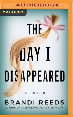 The Day I Disappeared: A Thriller 1799771407 Book Cover