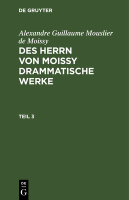 Alexandre Guillaume Mouslier de Moissy: Des Her... [German] 3112629671 Book Cover