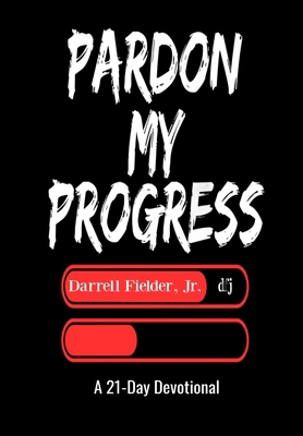 Pardon My Progress: A 21-Day Devotional B0FXQZ15BJ Book Cover