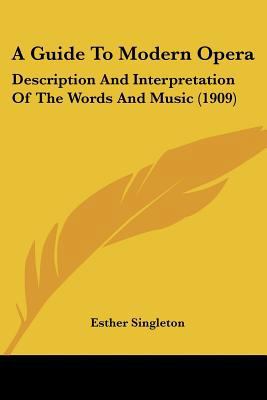 A Guide To Modern Opera: Description And Interp... 1436730198 Book Cover