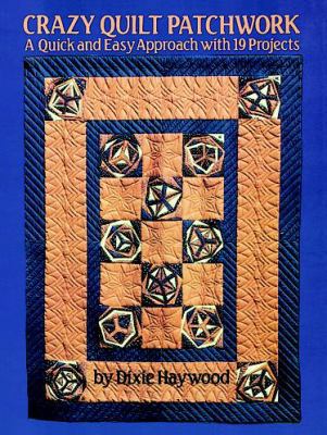 Crazy Quilt Patchwork: A Modern Approach with 1... 0486250423 Book Cover