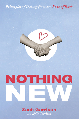 Nothing New: Principles of Dating from the Book... B0GTND5T17 Book Cover
